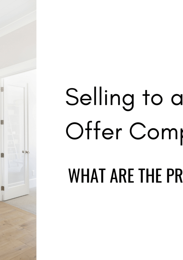 Should you sell to an instant offer company:  What are the pros and cons?